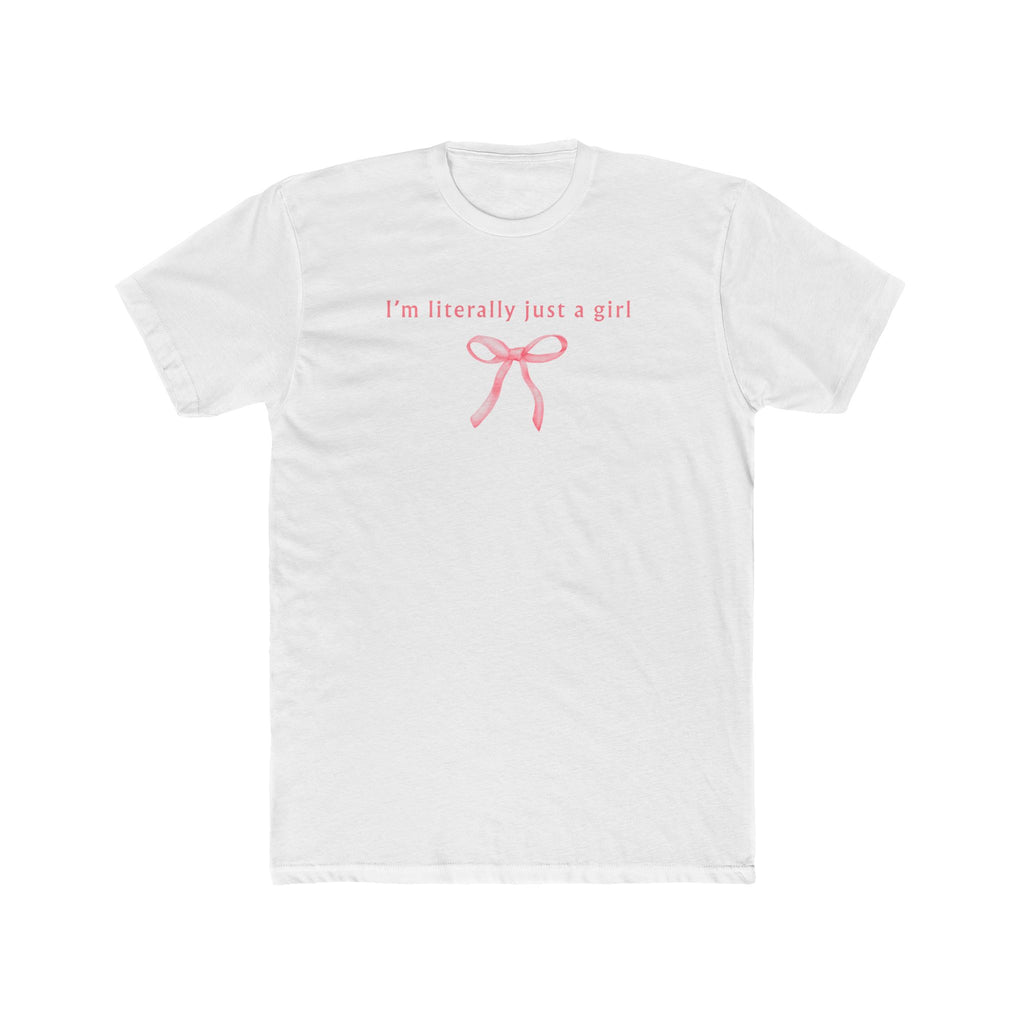 Cotton Tee - 'I'm literally just a girl'