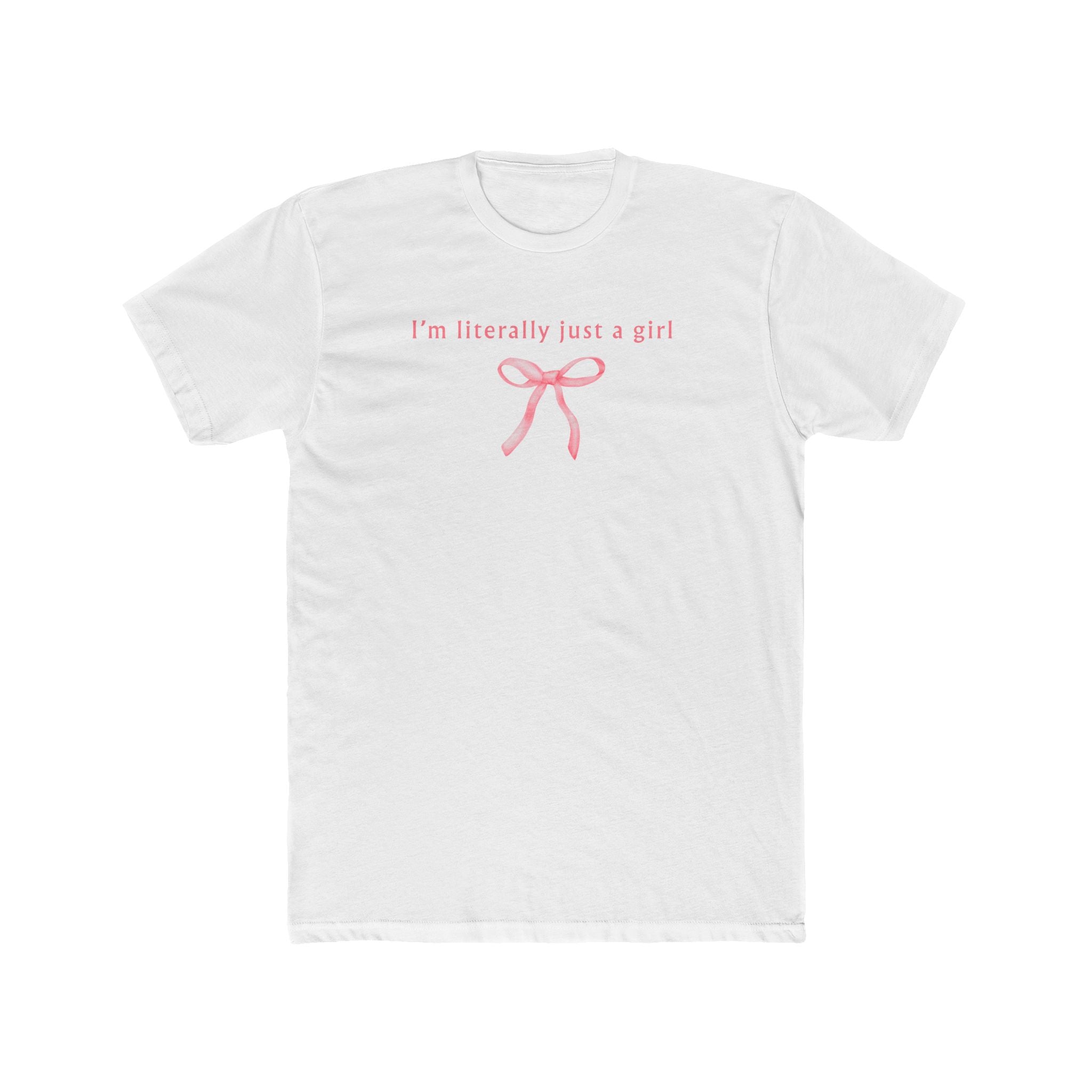 Cotton Tee - 'I'm literally just a girl'