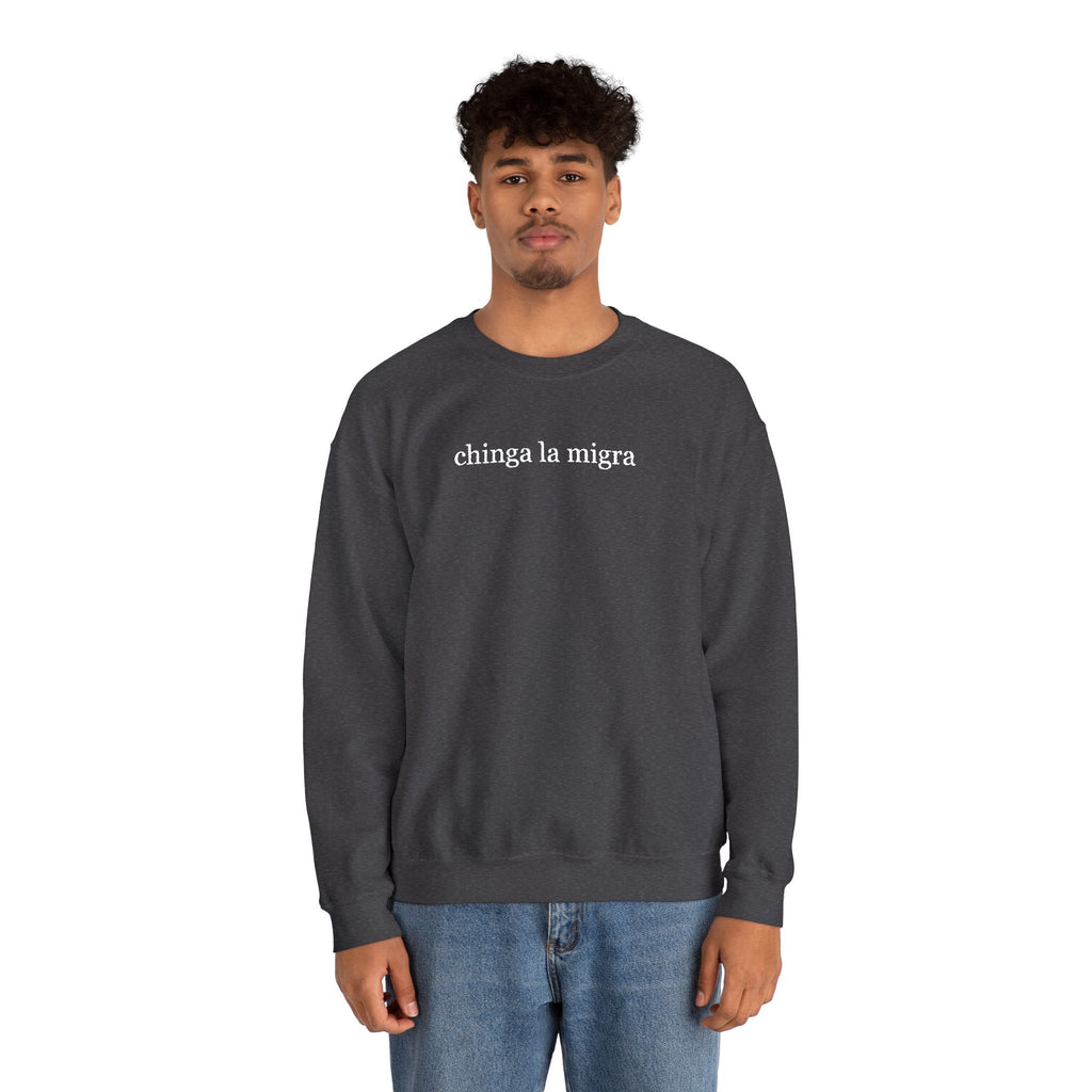 chinga la migra - Unisex Heavy Blend™ Crewneck Sweatshirt