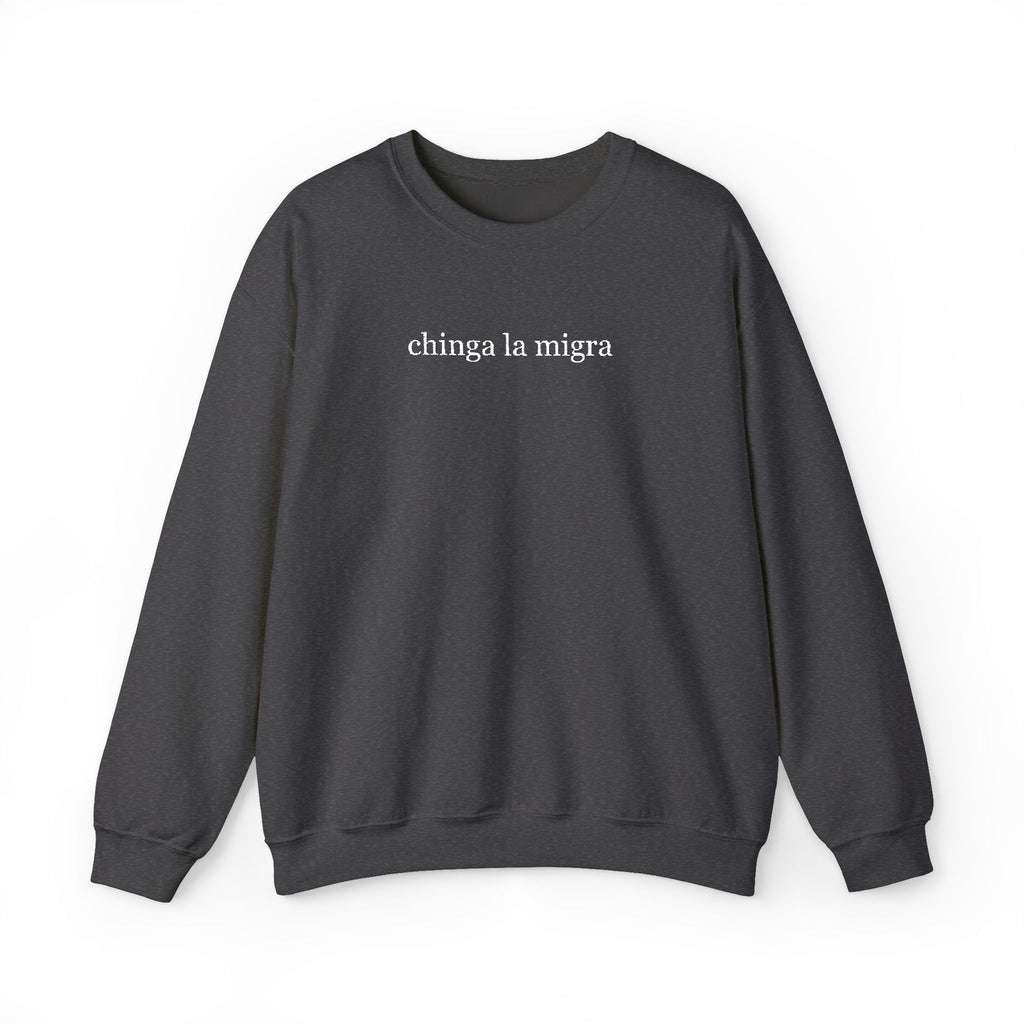 chinga la migra - Unisex Heavy Blend™ Crewneck Sweatshirt