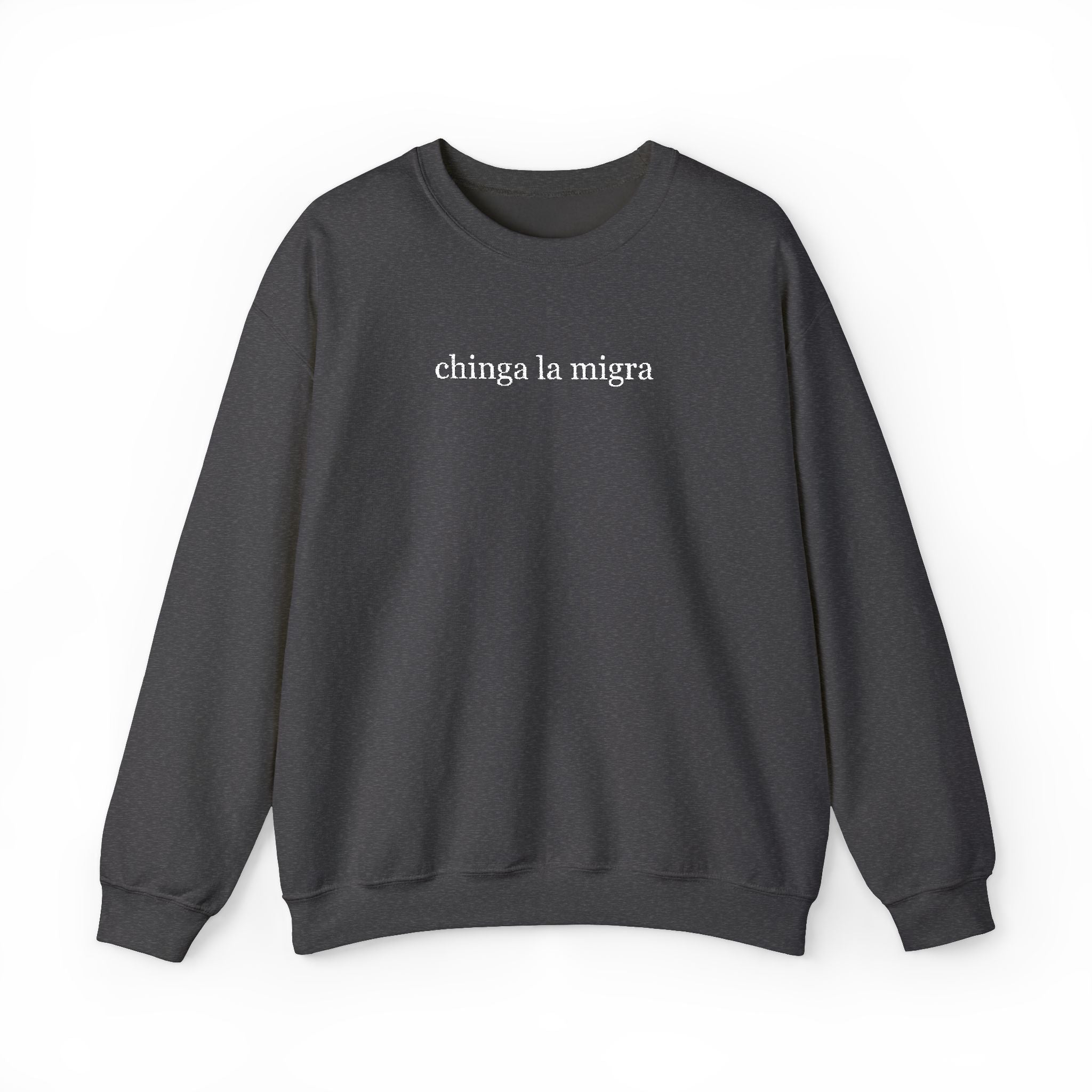 chinga la migra - Unisex Heavy Blend™ Crewneck Sweatshirt