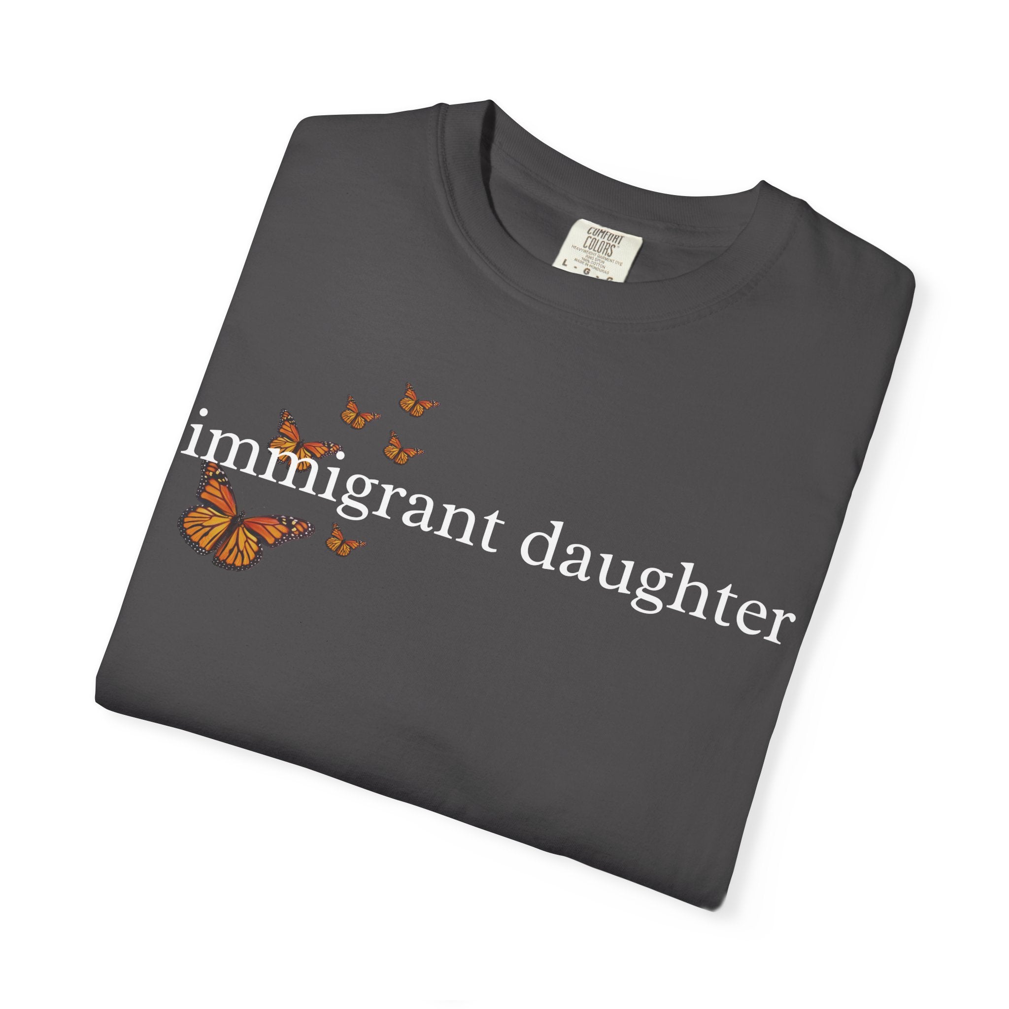 Immigrant Daughter T-Shirt - Unisex Garment-Dyed Tee