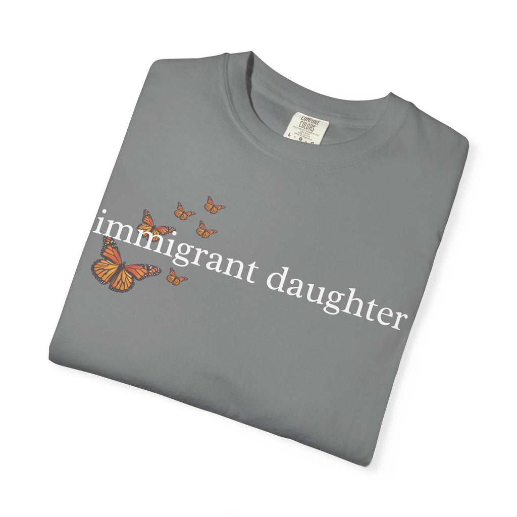 Immigrant Daughter T-Shirt - Unisex Garment-Dyed Tee