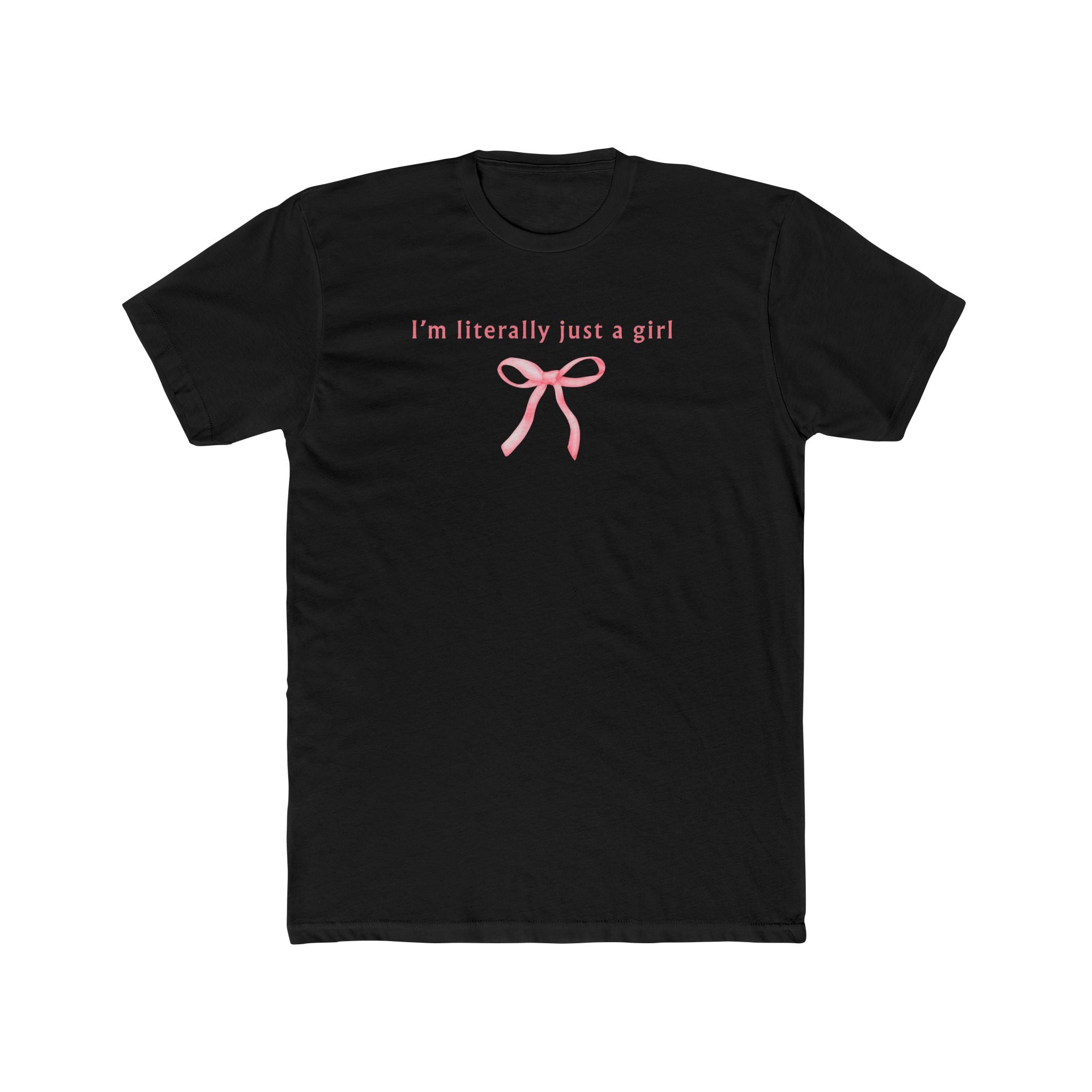Cotton Tee - 'I'm literally just a girl'