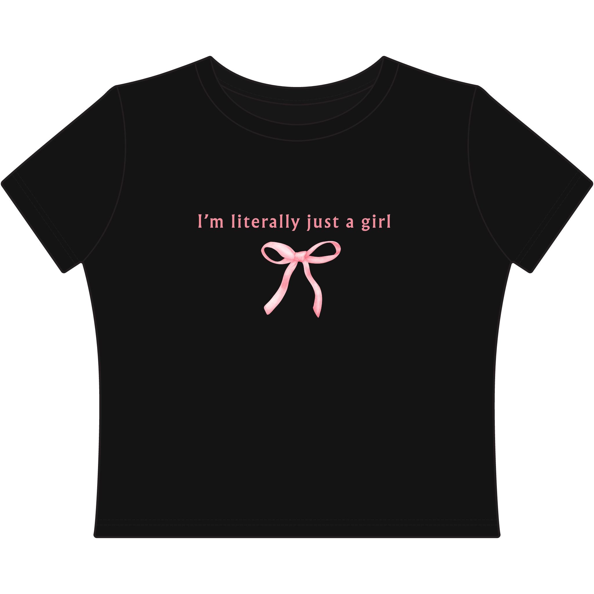 Baby Tee - 'I'm Literally Just a Girl' Text