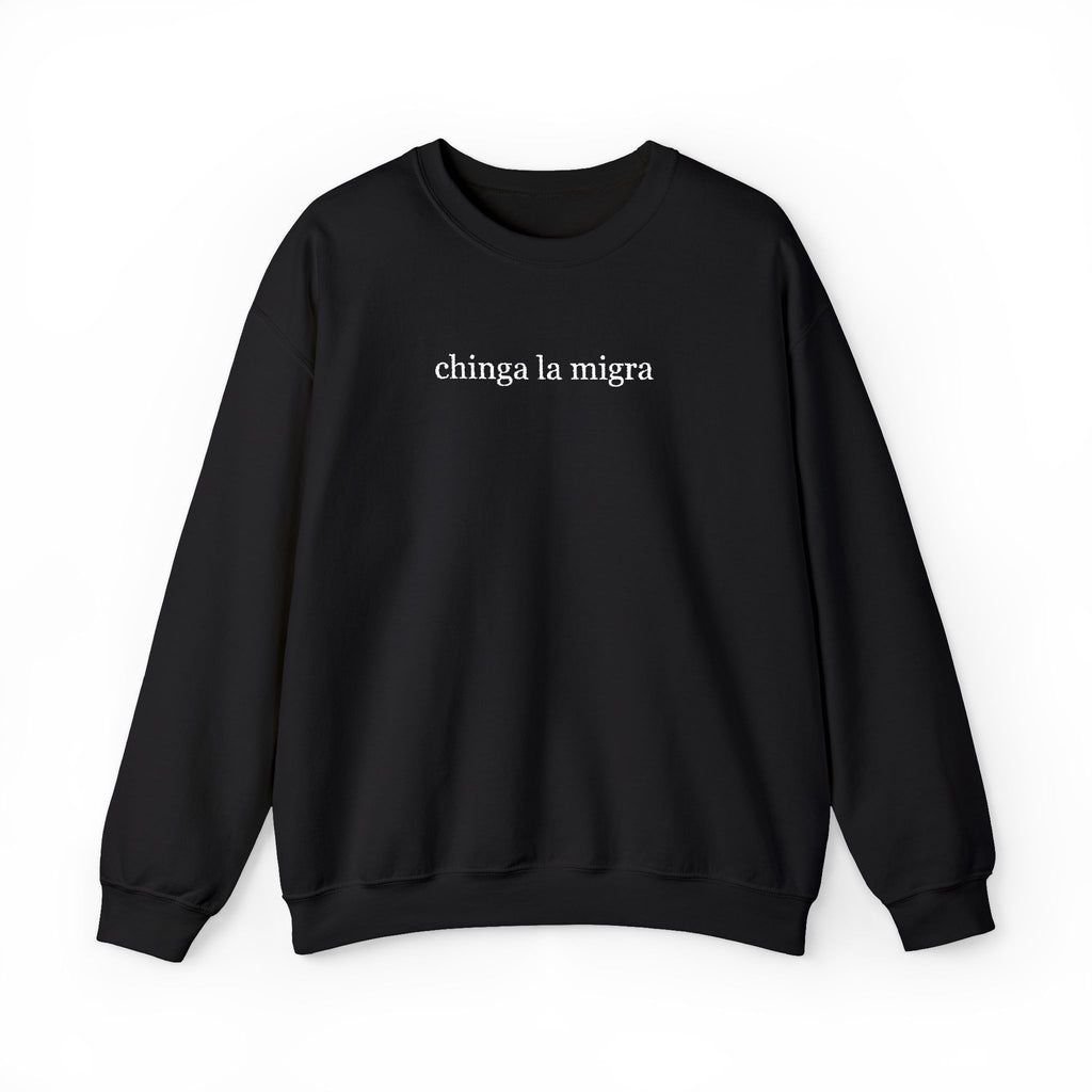 chinga la migra - Unisex Heavy Blend™ Crewneck Sweatshirt
