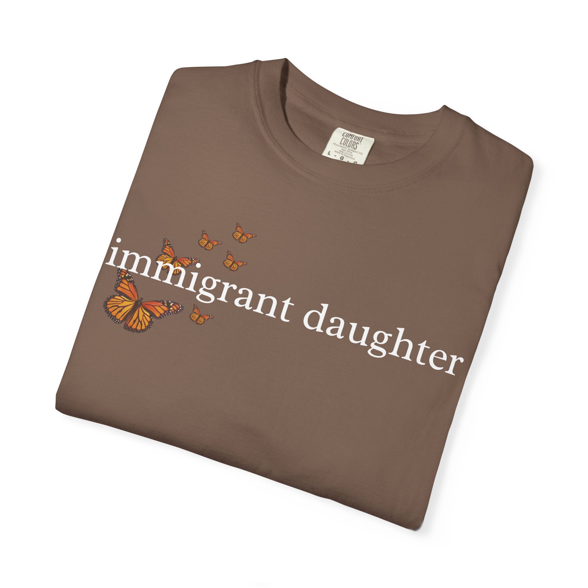 Immigrant Daughter T-Shirt - Unisex Garment-Dyed Tee