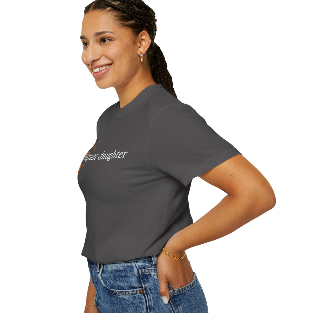 Immigrant Daughter T-Shirt - Unisex Garment-Dyed Tee